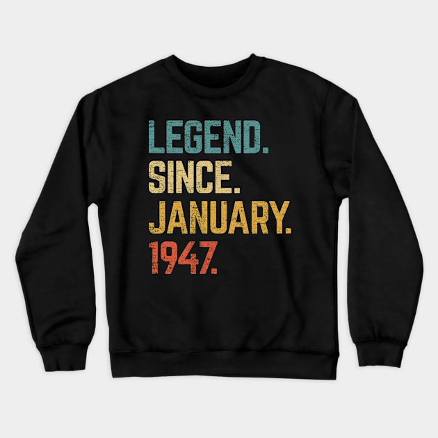 76th Birthday Gift 76 Year Old Legend Since January 1947 Crewneck Sweatshirt by tabaojohnny